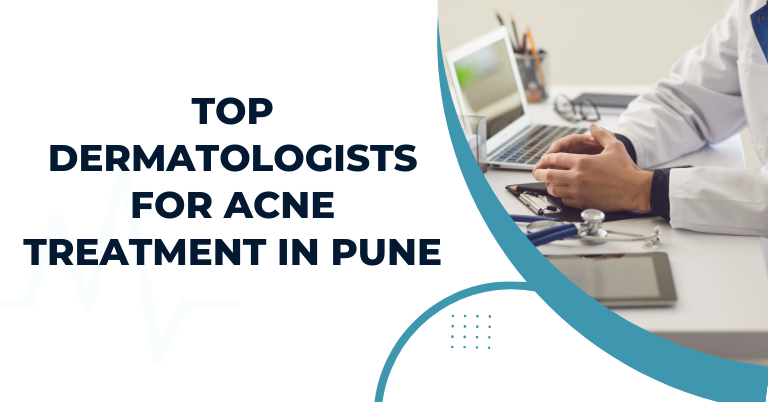 Top Dermatologists for Acne Treatment in Pune