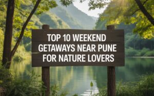 Weekend Getaways Near Pune for Nature Lovers