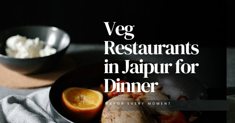 Veg Restaurants in Jaipur for Dinner