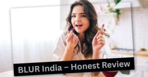 BLUR India – Honest Review and Top Picks