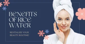 Benefits of Rice Water for Your Face