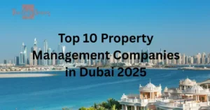 top 10 property management companies in dubai